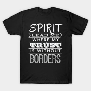 Spirit Lead Me Where My Trust is Without Borders – T-Shirt